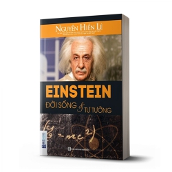 Einstein - Đời Sống Và Tư Tưởng - Nguyễn Hiến Lê