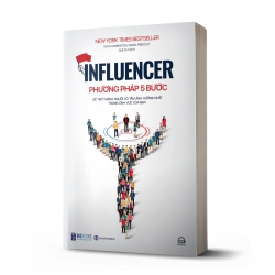  Influencer - Phương pháp 5 bước để trở thành người có tầm ảnh hưởng nhất trong lĩnh vực của bạn