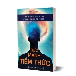 Sức mạnh tiềm thức: The Power of Your Subconscious Mind