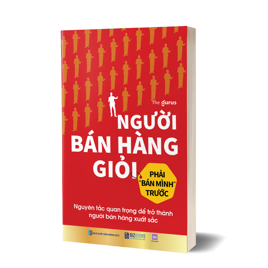 Người bán hàng giỏi phải "bán mình" trước: Nguyên tắc quan trọng để trở thành người bán hàng xuất sắc