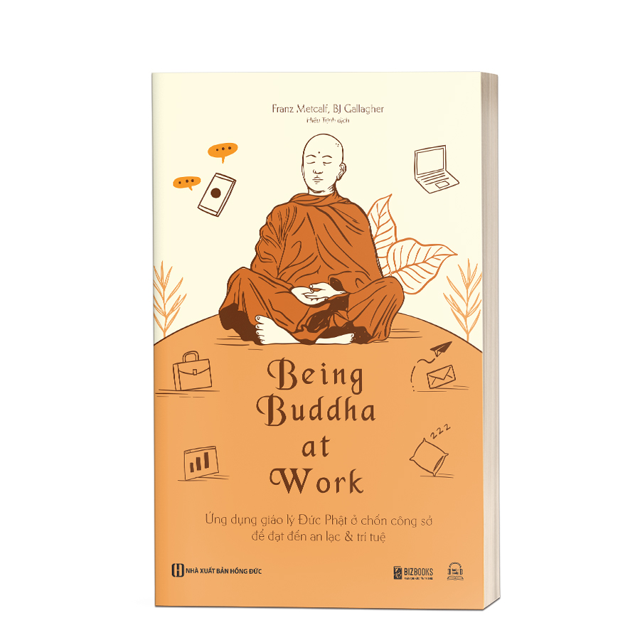 Being Buddha at Work - Ứng dụng giáo lý Đức Phật ở chốn công sở để đạt đến an lạc và trí tuệ 1