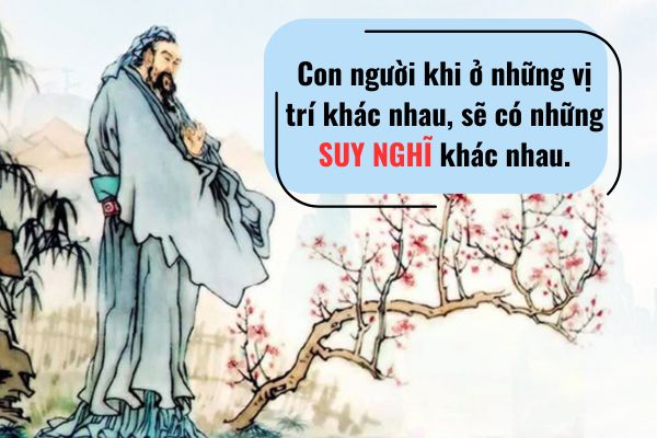 Con người khi ở những vị trí khác nhau, sẽ có những suy nghĩ khác nhau