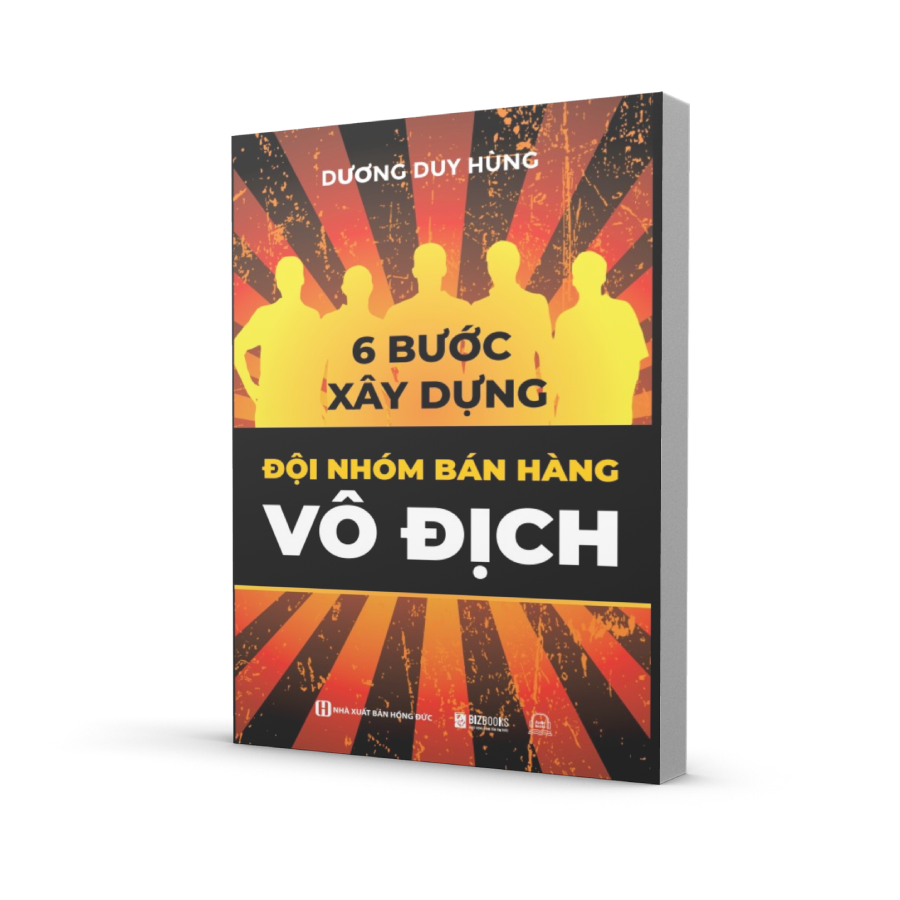 6 bước xây dựng đội nhóm bán hàng vô địch 1 