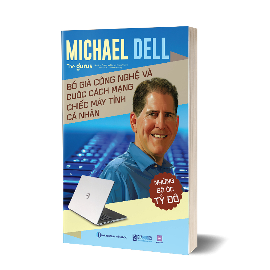 Michael Dell - Bố già công nghệ và cuộc cách mạng chiếc máy tính cá nhân