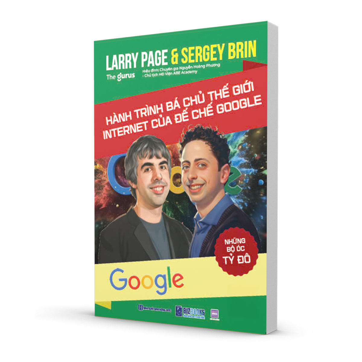 Những Bộ Óc Tỷ Đô: Larry Page & Sergey Brin - Hành trình bá chủ thế giới Internet của đế chế Google