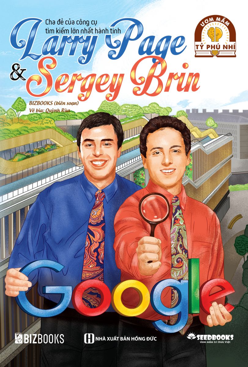 Larry Page & Sergey Brin: Cha đẻ của công cụ tìm kiếm lớn nhất hành tinh - Bộ sách ươm mầm tỷ phú nhí Bizbooks 3