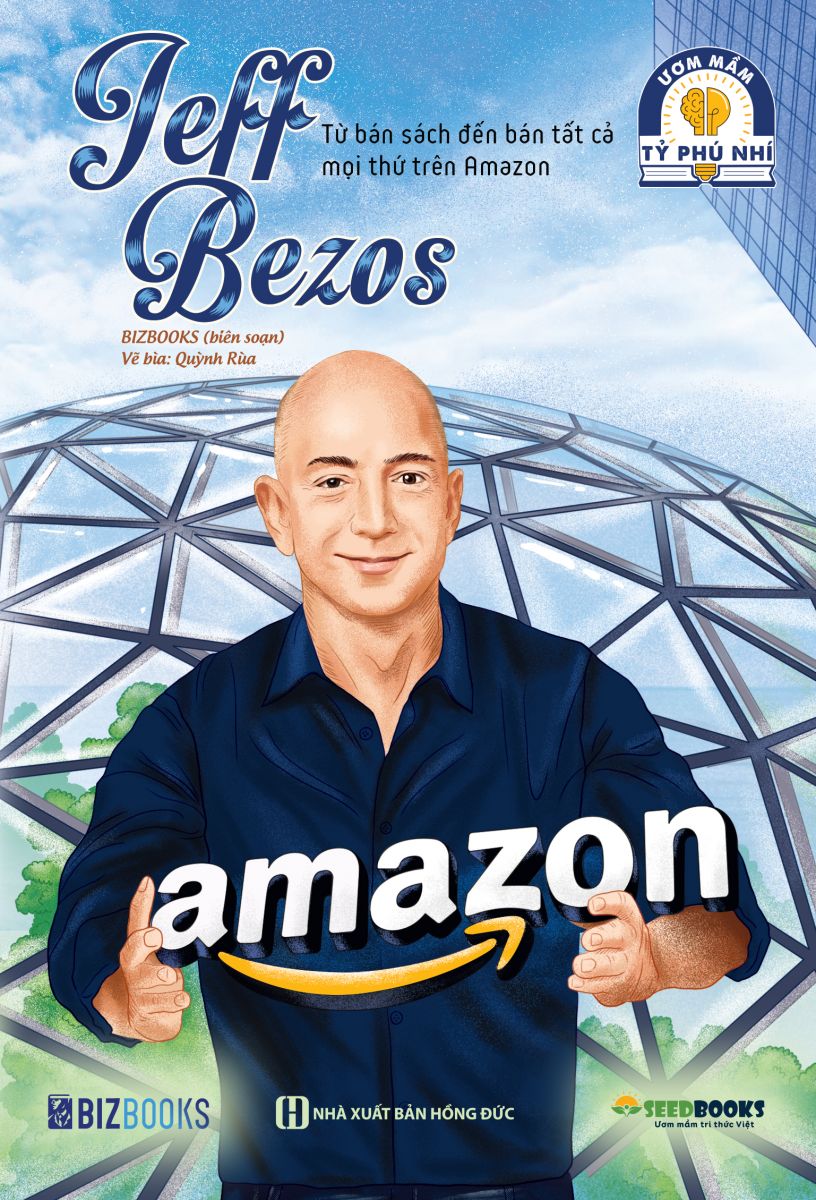 Jeff Bezos: Từ bán sách đến bán tất cả mọi thứ trên Amazon - Bộ sách ươm mầm tỷ phú nhí Bizbooks 3 