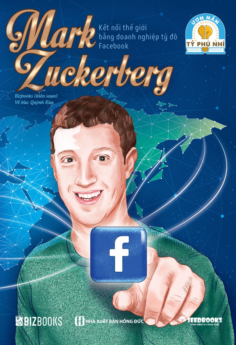Mark Zuckerberg: Kết nối thế giới bằng doanh nghiệp tỷ đô Facebook - Bộ sách ươm mầm tỷ phú nhí Bizbooks 3