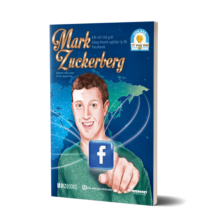 Mark Zuckerberg: Kết nối thế giới bằng doanh nghiệp tỷ đô Facebook - Bộ sách ươm mầm tỷ phú nhí Bizbooks 1 