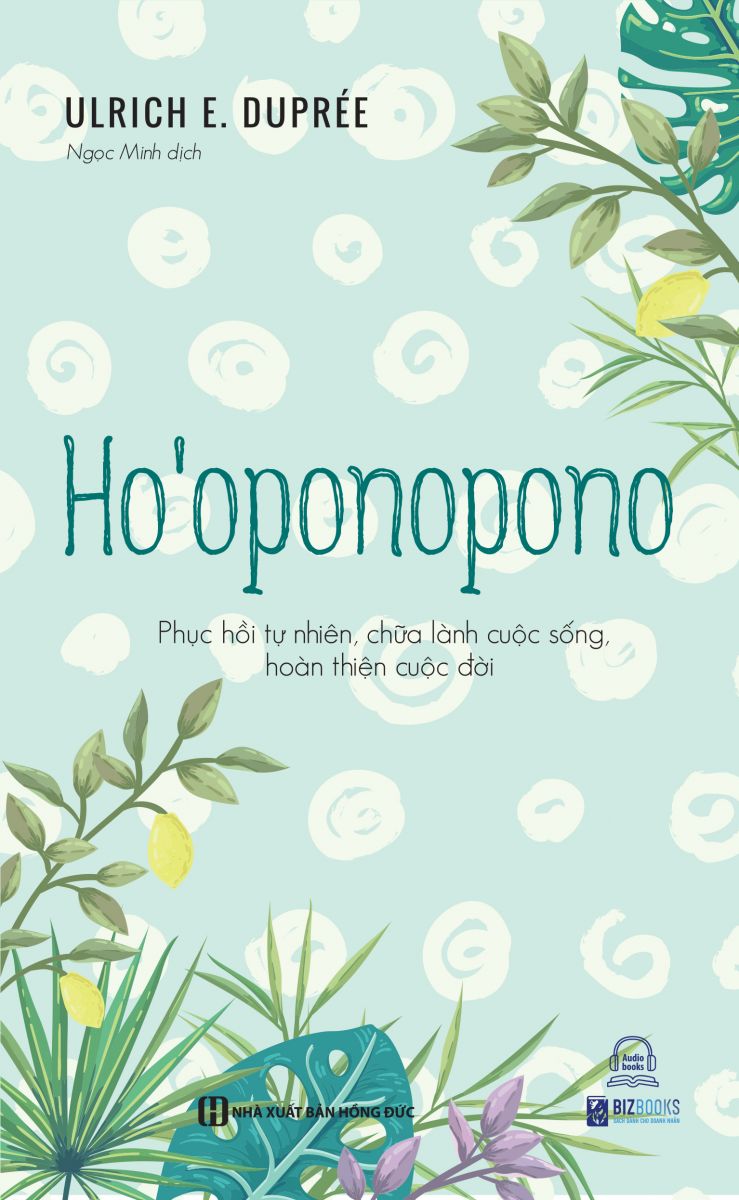 Ho’oponopono - Phục hồi tự nhiên, chữa lành cuộc sống, hoàn thiện cuộc đời 2