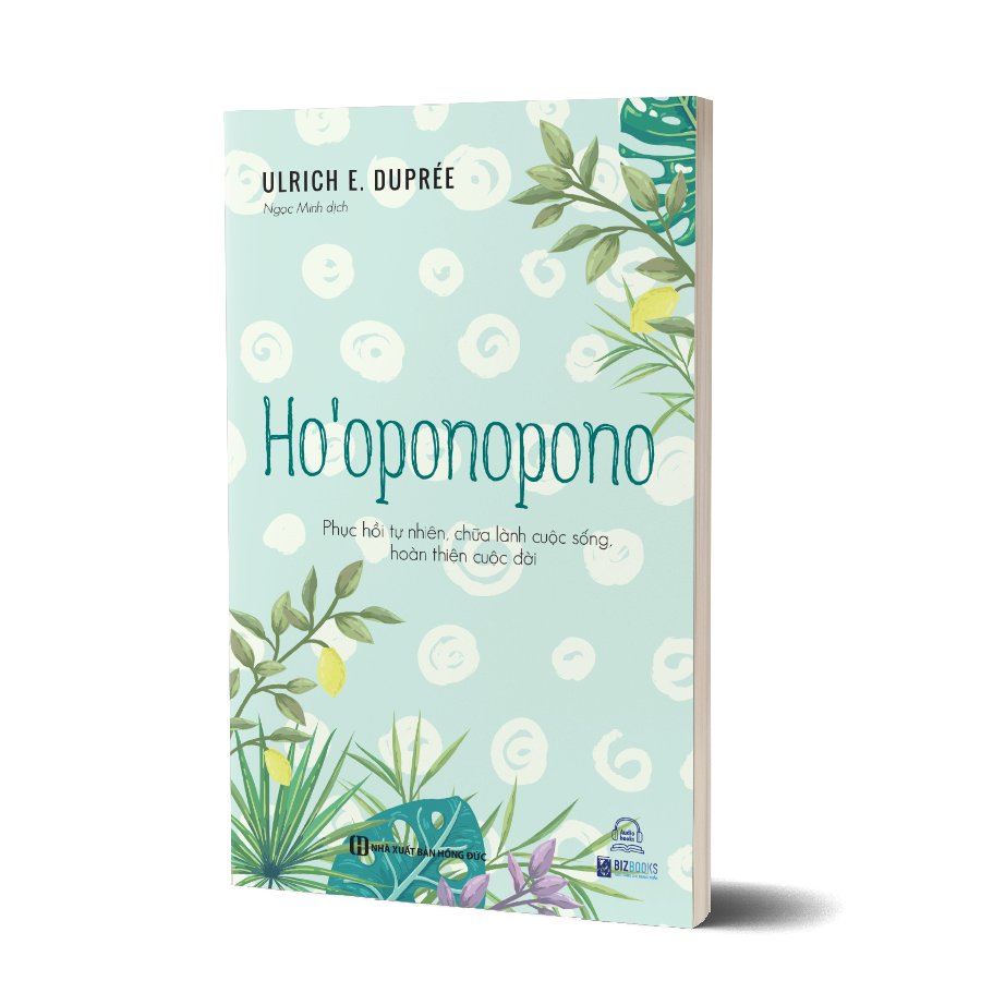 Ho’oponopono - Phục hồi tự nhiên, chữa lành cuộc sống, hoàn thiện cuộc đời 1 