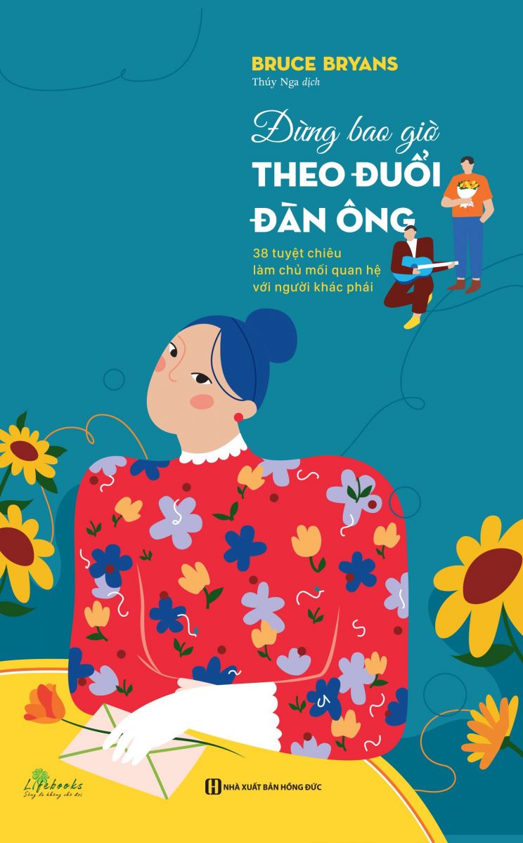 Đừng bao giờ theo đuổi đàn ông - 38 tuyệt chiêu làm chủ mối quan hệ với người khác phái 2 