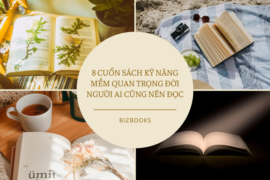 8 Cuốn Sách Kỹ Năng Mềm Quan Trọng Nhất Đời Người Ai Cũng Nên Đọc 1 Lần