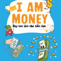 I Am Money: Dạy con làm chủ tiền bạc