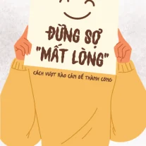 Đừng Sợ "Mất Lòng": Cách vượt rào cản để thành công