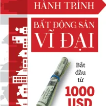 Hành Trình Bất Động Sản Vĩ Đại Bắt Đầu Từ 1000 USD