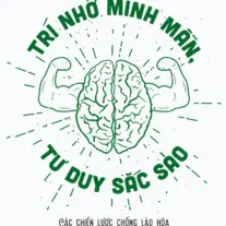 Trí Nhớ Minh Mẫn, Tư Duy Sắc Sảo: Các chiến lược chống lão hóa cho bộ não của bạn