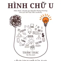 Tư duy hình chữ U: Lối tư duy mở cửa cho tương lai đột phá