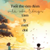 Tuổi Thơ Êm Đềm Là Vốn Liếng Tâm Lý Một Đời