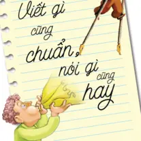 Viết Gì Cũng Chuẩn, Nói Gì Cũng Hay