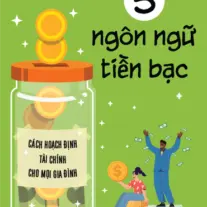 5 Ngôn Ngữ Tiền Bạc: Cách hoạch định tài chính cho mọi gia đình
