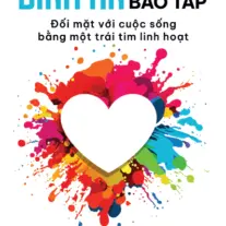 Bình An Trong Bão Táp: Đối mặt với cuộc sống bằng một trái tim linh hoạt