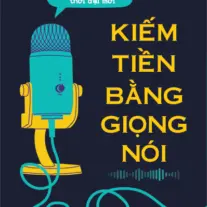 Kiếm Tiền Bằng Giọng Nói: Bắt kịp xu hướng thời đại mới