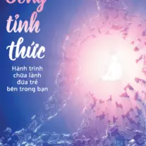 Sống tỉnh thức: Hành trình chữa lành đứa trẻ bên trong bạn