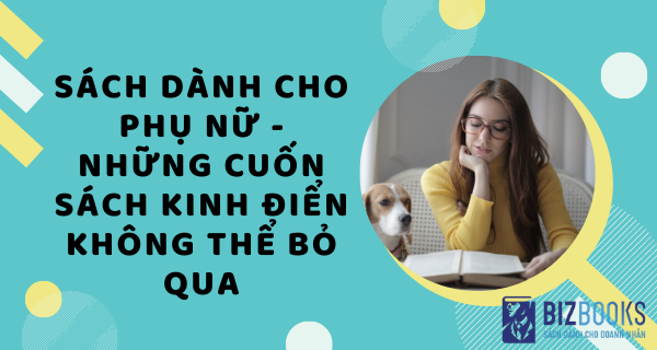 Sách dành cho phụ nữ - Những cuốn sách kinh điển không thể bỏ qua