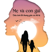 Mẹ Và Con Gái: Chữa lành tổn thương giữa các thế hệ