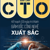 Bản Lĩnh CTO: Kế hoạch 100 ngày trở thành giám đốc công nghệ xuất sắc
