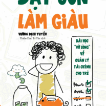 Dạy Con Làm Giàu: Bài học "vỡ lòng" về quản lý tài chính cho trẻ