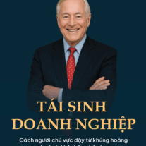 Tái sinh doanh nghiệp: Cách người chủ vực dậy từ khủng hoảng và xây lại hệ thống bền hơn