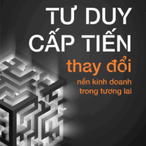 Tư duy cấp tiến thay đổi nền kinh doanh trong tương lai