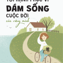 Tôi Hạnh Phúc Vì Dám Sống Cuộc Đời Của Riêng Mình