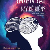 Thiên tài hay kẻ điên? - Giải mã tâm lý học đằng sau những hành vi kỳ lạ của con người
