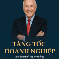 TĂNG TỐC DOANH NGHIỆP: 21 cách thiết lập hệ thống - tối ưu lợi nhuận - và bứt phá kết quả