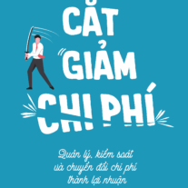 Cắt Giảm Chi Phí: Quản lý, kiểm soát và chuyển đổi chi phí thành lợi nhuận