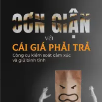Cơn Giận Và Cái Giá Phải Trả: Công cụ kiểm soát cảm xúc và giữ bình tĩnh