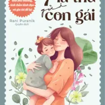 7 Lá Thư Gửi Con Gái: Bài học về tình yêu thương, tinh thần lãnh đạo và gia tài để lại