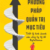 Phương pháp quản trị mục tiêu - Triết lý kinh doanh của công ty tỷ đô ByteDance