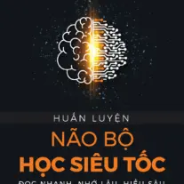 Huấn Luyện Não Bộ Học Siêu Tốc: Đọc nhanh, nhớ lâu, hiểu sâu