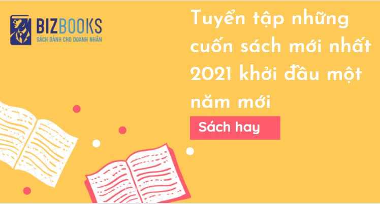 Tuyển tập những cuốn sách mới nhất 2021 khởi đầu một năm mới