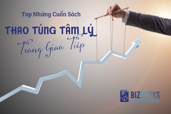 Sách Thao Túng Tâm lý Trong Giao Tiếp: Nghệ Thuật Làm Chủ Tâm Lý Đối Phương