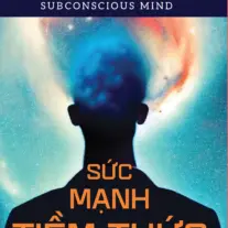 Sức Mạnh Tiềm Thức: The Power of Your Subconscious Mind
