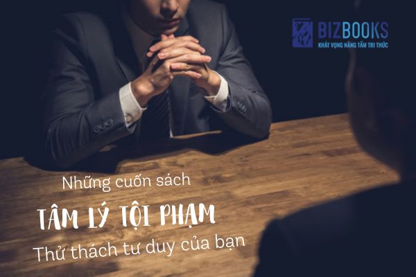 Những cuốn sách tâm lý tội phạm hấp dẫn: Giải mã tâm trí của kẻ tội đồ