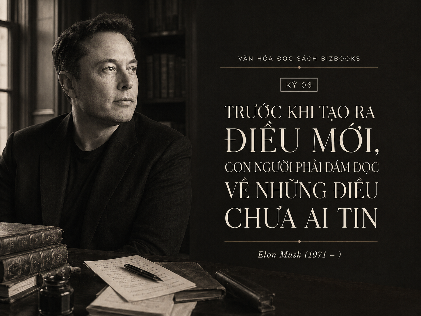 Kỳ 06 – Elon Musk: Đọc sách để dám nghĩ về điều chưa tồn tại