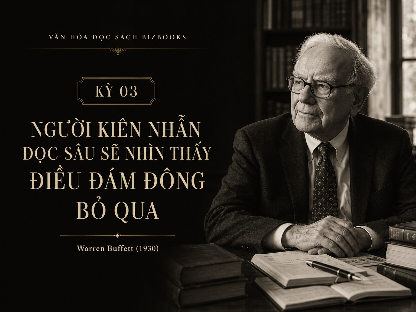 Kỳ 03 – Warren Buffett: Đọc sách là lợi thế cạnh tranh thầm lặng